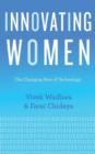 Innovating Women : The Changing Face of Technology - Book