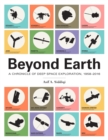 Beyond Earth : A Chronicle of Deep Space Exploration, 1958-2016 - Book
