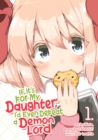 If It's for My Daughter, I'd Even Defeat a Demon Lord (Manga) Vol. 1 - Book