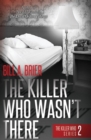 The Killer Who Wasn't There : The Killer Who Series Book 2 - Book
