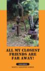 All My Closest Friends Are Far Away! - Book