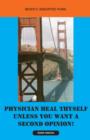 Physician Heal Thyself Unless You Want a Second Opinion! - Book