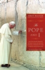 The Pope and I : How the Lifelong Friendship Between a Polish Jew and Pope John Paul II Advanced the Cause of Jewish-Christian Relations - Book