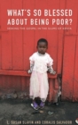 What's So Blessed About Being Poor? : Seeking the Gospel in the Slums of Kenya - Book