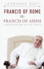 Francis of Rome and Francis of Assisi : A New Springtime for the Church - Book
