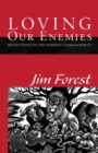 Loving Our Enemies : Reflections on the Hardest Commandment - Book
