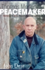 Thomas Merton, Peacemaker : Meditations on Merton, Peacemaking, and the Spiritual Life - Book