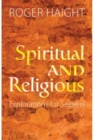 Spiritual and Religious : Explorations for Seekers - Book