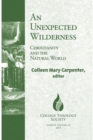 An Unexpected Wilderness : Christianity and the Natural World - Book