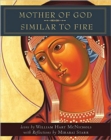 Mother of God Similar to Fire - Book