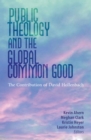 Public Theology and the Global Common Good : The Contribution of David Hollenbach - Book