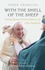 With the Smell of the Sheep : The Pope Speaks to Priests, Bishops, and Other Shepherds - Book