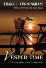 Vesper Time : The Spiritual Practice of Growing Older - Book