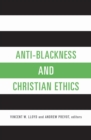 Anti-Blackness and Christian Ethics - Book