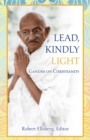 Lead, Kindly Light : Gandhi on Christianity - Book