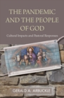 The Pandemic and the People of God : Cultural Impacts and Pastoral Responses - Book