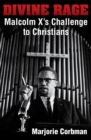 Divine Rage : Malcolm X's Challenge to Christians - Book