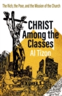 Christ Among The Classes : The Rich, the Poor, and the Mission of the Church - Book