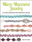 Micro-Macrame Jewelry : Stylish Designs for Everyday Wear - Book