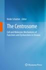 The Centrosome : Cell and Molecular Mechanisms of Functions and Dysfunctions in Disease - Book
