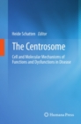 The Centrosome : Cell and Molecular Mechanisms of Functions and Dysfunctions in Disease - eBook
