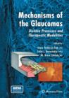 Mechanisms of the Glaucomas : Disease Processes and Therapeutic Modalities - Book