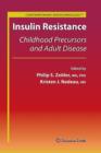 Insulin Resistance : Childhood Precursors and Adult Disease - Book