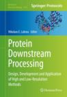Protein Downstream Processing : Design, Development and Application of High and Low-Resolution Methods - Book