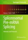 Spliceosomal Pre-mRNA Splicing : Methods and Protocols - Book