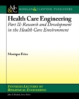 Health Care Engineering, Part II : Research and Development in the Health Care Environment - Book