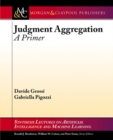 Judgment Aggregation : A Primer - Book