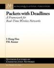 Packets with Deadlines : A Framework for Real-Time Wireless Networks - Book