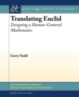 Translating Euclid : Designing a Human-Centered Mathematics - Book