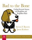 Bad to the Bone : Crafting Electronic Systems with BeagleBone and BeagleBone Black - Book