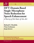 DFT-Domain Based Single-Microphone Noise Reduction for Speech Enhancement : A Survey of the State of the Art - Book