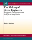 The Making of Green Engineers : Sustainable Development and the Hybrid Imagination - Book