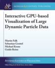 Interactive GPU-based Visualization of Large Dynamic Particle Data - Book