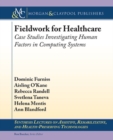Fieldwork for Healthcare : Case Studies Investigating Human Factors in Computing Systems - Book
