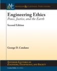 Engineering Ethics : Peace, Justice, and the Earth - Book