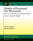 Models of Horizontal Eye Movements : Part 3, A Neuron and Muscle Based Linear Saccade Model - Book