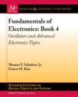 Fundamentals of Electronics: Book 4 : Oscillators and Advanced Electronics Topics - Book
