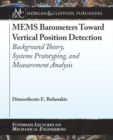 MEMS Barometers Toward Vertical Position Detection : Background Theory, System Prototyping, and Measurement Analysis - Book