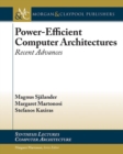 Power-Efficient Computer Architectures : Recent Advances - Book