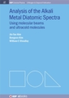 Analysis of Alkali Metal Diatomic Spectra : Using Molecular Beams and Ultracold Molecules - Book