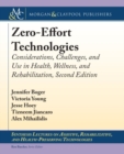Zero-Effort Technologies : Considerations, Challenges, and Use in Health, Wellness, and Rehabilitation, Second Edition - Book