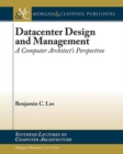 Datacenter Design and Management : A Computer Architect's Perspective - Book