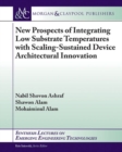 New Prospects of Integrating Low Substrate Temperatures with Scaling-Sustained Device Architectural Innovation - Book