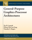 General-Purpose Graphics Processor Architecture - Book