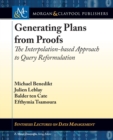 Generating Plans from Proofs : The Interpolation-based Approach to Query Reformulation - Book