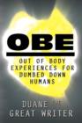 OBE : Out of Body Experiences for Dumbed Down Humans - Book